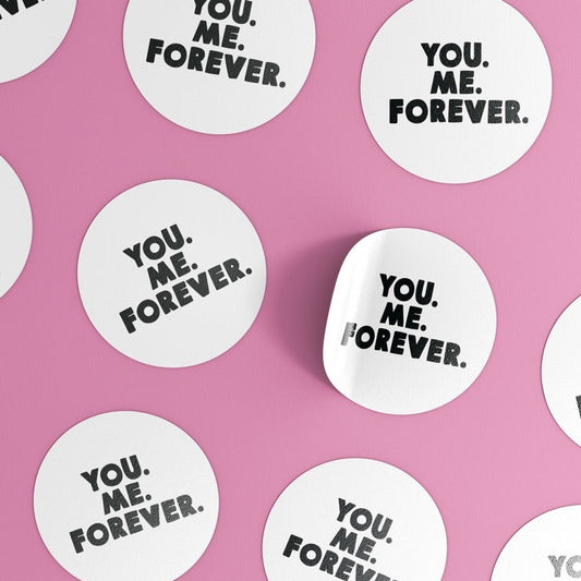 You. Me. Forever. stickers